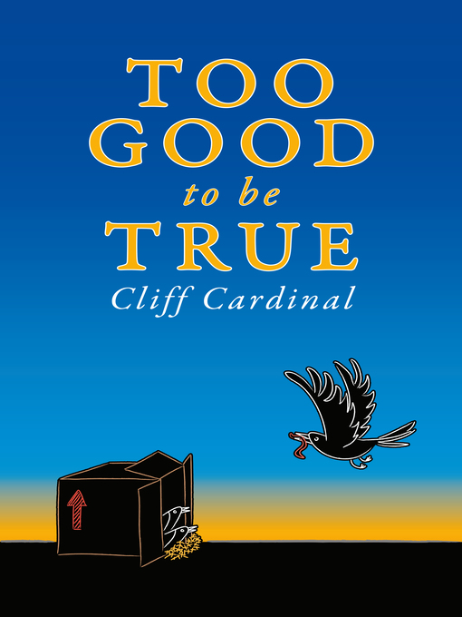 Title details for Too Good to be True by Cliff Cardinal - Available